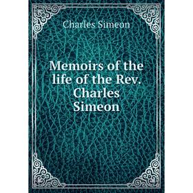 

Книга Memoirs of the life of the Rev Charles Simeon