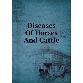 

Книга Diseases Of Horses And Cattle
