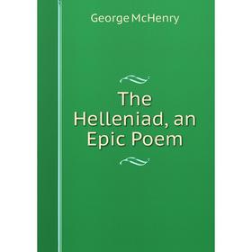 

Книга The Helleniad, an Epic Poem