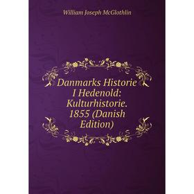 

Книга Danmarks Historie I Hedenold: Kulturhistorie. 1855 (Danish Edition)