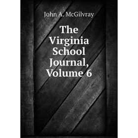 

Книга The Virginia School Journal, Volume 6