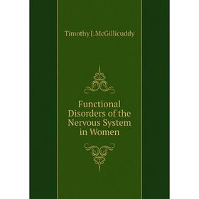 

Книга Functional Disorders of the Nervous System in Women