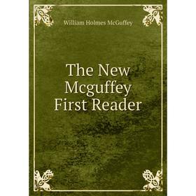 

Книга The New Mcguffey First Reader