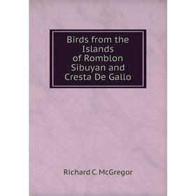 

Книга Birds from the Islands of Romblon Sibuyan and Cresta De Gallo