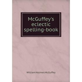 

Книга McGuffey's eclectic spelling-book