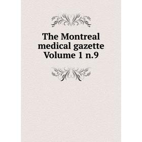 

Книга The Montreal medical gazette Volume 1 n.9