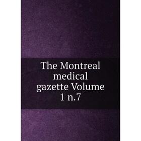 

Книга The Montreal medical gazette Volume 1 n.7