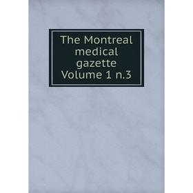 

Книга The Montreal medical gazette Volume 1 n.3
