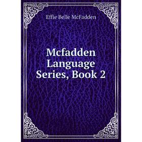 

Книга Mcfadden Language Series, Book 2