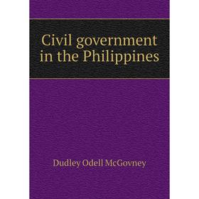 

Книга Civil government in the Philippines