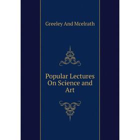 

Книга Popular Lectures On Science and Art