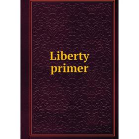 

Книга Liberty primer