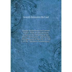 

Книга Sunday Reflections On Current Topics: With an Introductory Essay On the Meaning of the Word Christianity, and On the Interpretation of the Old.