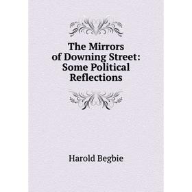 

Книга The Mirrors of Downing Street: Some Political Reflections