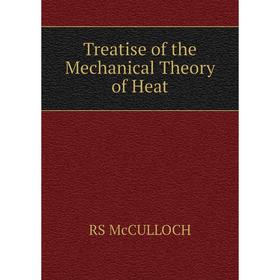 

Книга Treatise of the Mechanical Theory of Heat