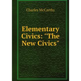 

Книга Elementary Civics: The New Civics