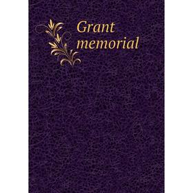 

Книга Grant memorial