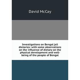 

Книга Investigations on Bengal jail dietaries: with some observations on the influence of dietary on the physical development and well-being of the pe
