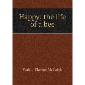 

Книга Happy; the life of a bee