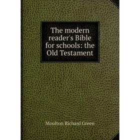 

Книга The modern reader's Bible for schools: the Old Testament