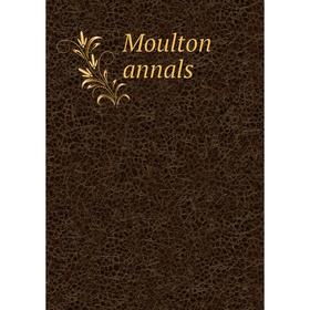 

Книга Moulton annals