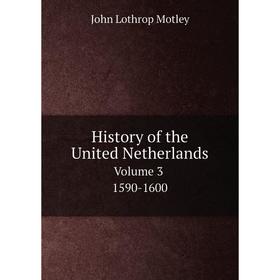 

Книга History of the United Netherlands. Volume 3. 1590-1600