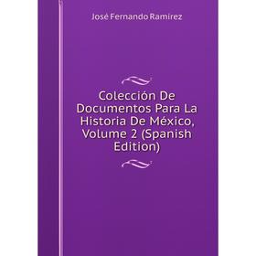 

Книга Colección De Documentos Para La Historia De México, Volume 2 (Spanish Edition)