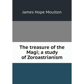 

Книга The treasure of the Magi; a study of Zoroastrianism