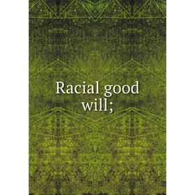 

Книга Racial good will