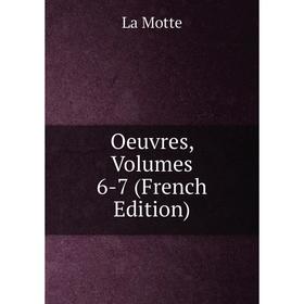 

Книга Oeuvres, Volumes 6-7