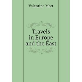 

Книга Travels in Europe and the East