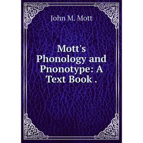 

Книга Mott's Phonology and Pnonotype: A Text Book