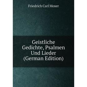 

Книга Geistliche Gedichte, Psalmen Und Lieder (German Edition)