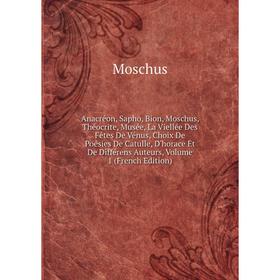 

Книга Anacréon, Sapho, Bion, Moschus, Théocrite, Musée, La Viellée Des Fêtes De Vénus, Choix De Poésies De Catulle, D'horace Et De Différens Auteurs,