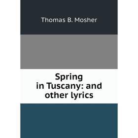 

Книга Spring in Tuscany: and other lyrics