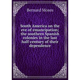 

Книга South America on the eve of emancipation; the southern Spanish colonies in the last half-century of their dependence