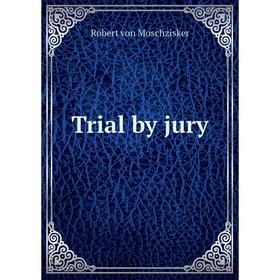 

Книга Trial by jury