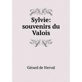 

Книга Sylvie: souvenirs du Valois