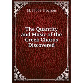 

Книга The Quantity and Music of the Greek Chorus Discovered