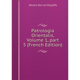 

Книга Patrologia Orientalis, Volume 1, part 5 (French Edition)