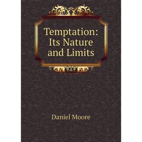 

Книга Temptation: Its Nature and Limits