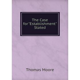 

Книга The Case for Establishment Stated
