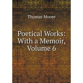 

Книга Poetical Works: With a Memoir, Volume 6
