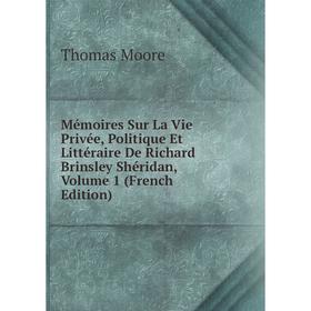 

Книга Mémoires Sur La Vie Privée, Politique Et littéraire De Richard Brinsley Shéridan, Volume 1