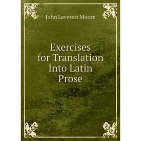 

Книга Exercises for Translation Into Latin Prose