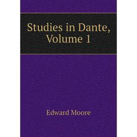 

Книга Studies in Dante, Volume 1