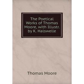 

Книга The Poetical Works of Thomas Moore, with Illustr. by K. Halswelle