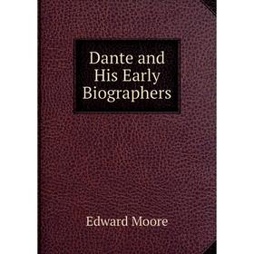 

Книга Dante and His Early Biographers