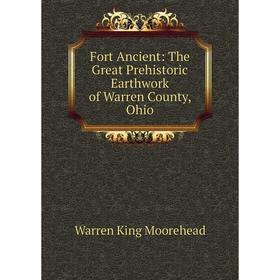 

Книга Fort Ancient: The Great Prehistoric Earthwork of Warren County, Ohio