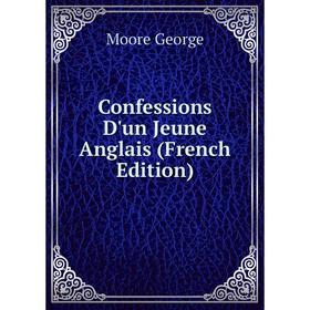 

Книга Confessions D'un Jeune Anglais (French Edition)
